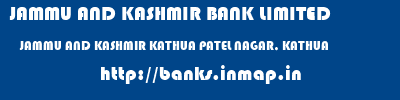 JAMMU AND KASHMIR BANK LIMITED  JAMMU AND KASHMIR KATHUA PATEL NAGAR, KATHUA   banks information 